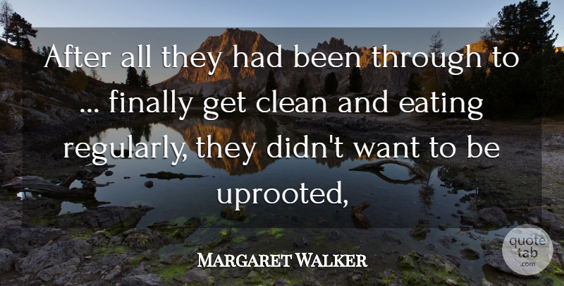 Margaret Walker Quote About Clean, Eating, Finally: After All They Had Been...