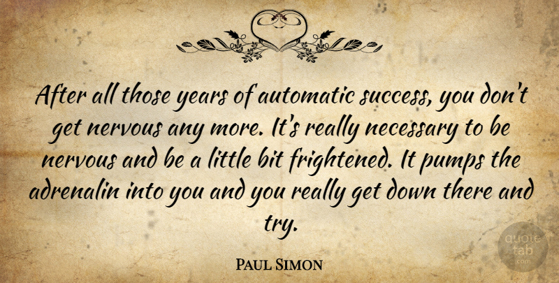 Paul Simon Quote About Years, Trying, Pumps: After All Those Years Of...