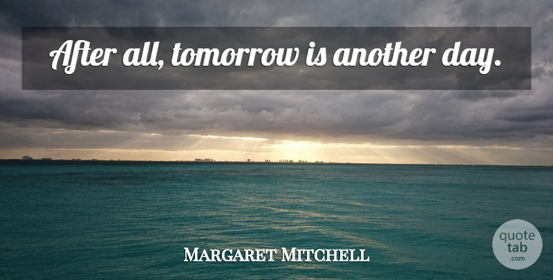 Margaret Mitchell Quote About Birthday, Movie, Hope: After All Tomorrow Is Another...