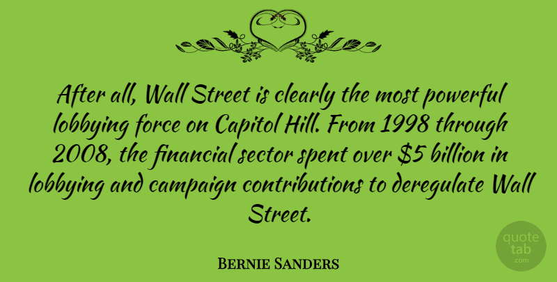 Bernie Sanders Quote About Powerful, Wall, Campaigns: After All Wall Street Is...