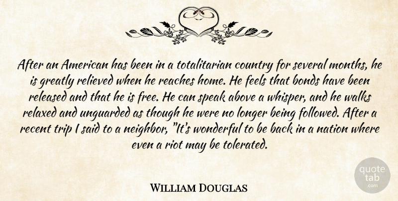 William Douglas Quote About Above, Bonds, Country, Feels, Greatly: After An American Has Been...