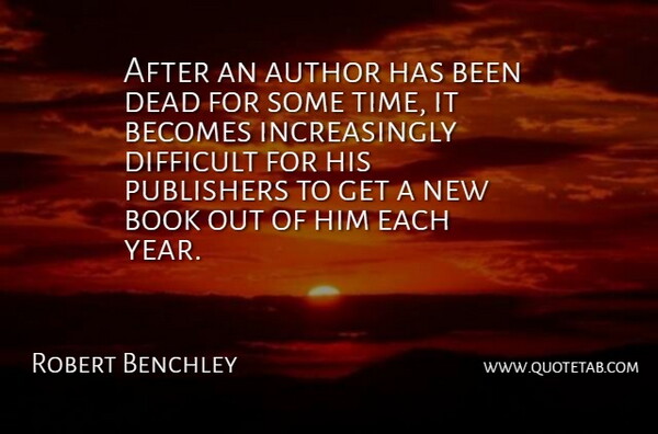 Robert Benchley Quote About Book, Years, Comedy: After An Author Has Been...