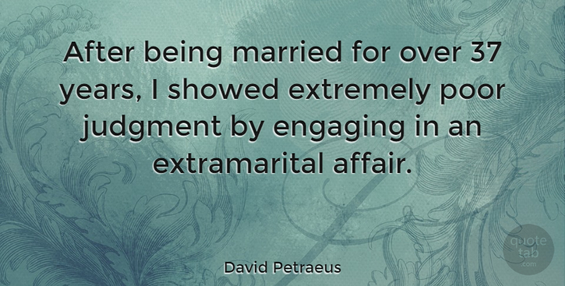 David Petraeus Quote About Years, Married, Affair: After Being Married For Over...