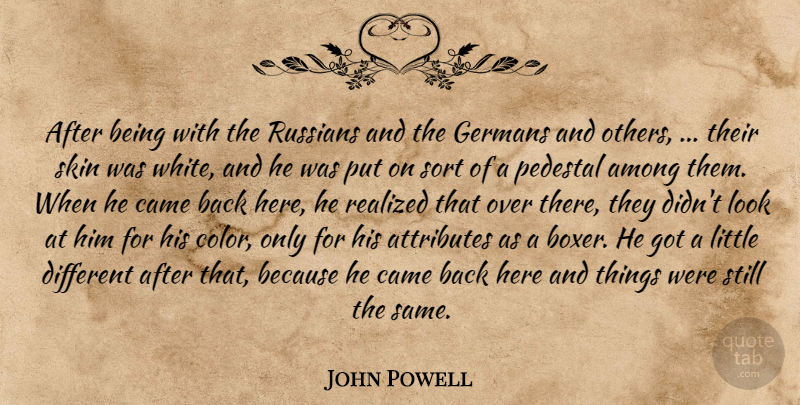 John Powell Quote About Among, Attributes, Came, Germans, Pedestal: After Being With The Russians...