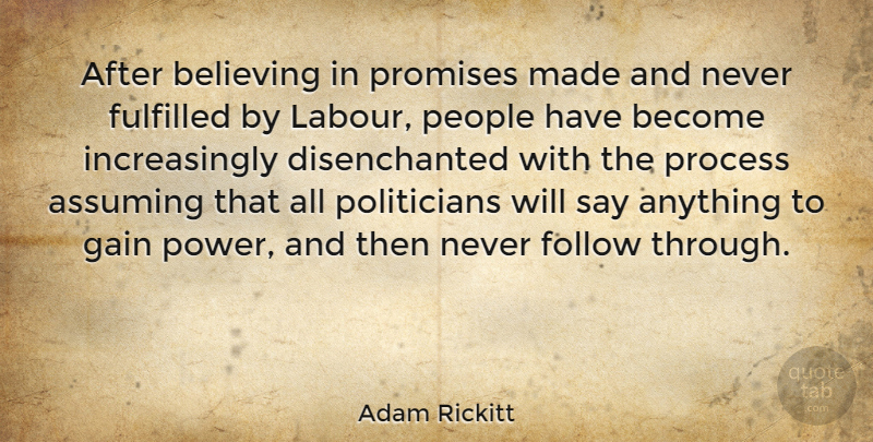 Adam Rickitt Quote About Believe, People, Promise: After Believing In Promises Made...