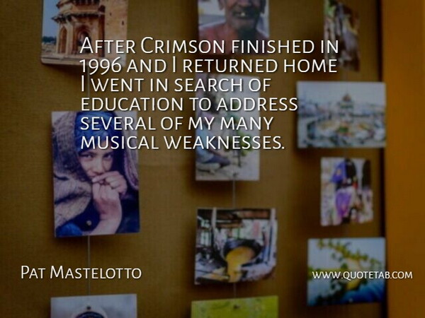 Pat Mastelotto Quote About Address, American Musician, Crimson, Education, Finished: After Crimson Finished In 1996...