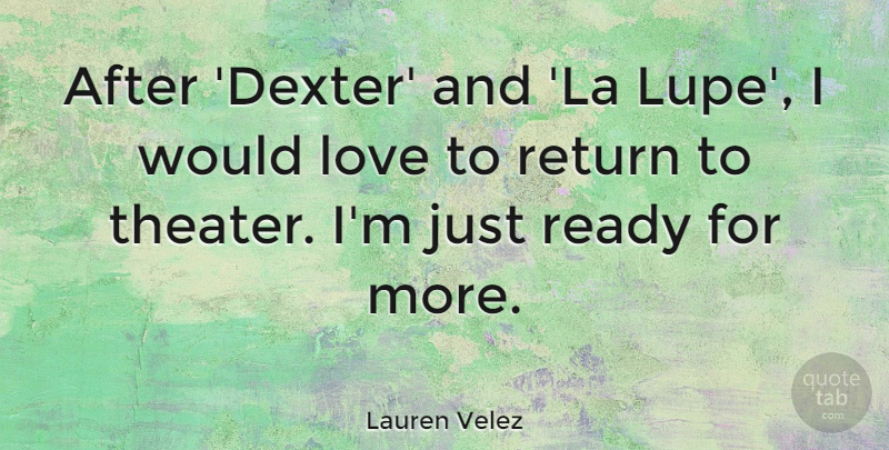Lauren Velez Quote About Love: After Dexter And La Lupe...