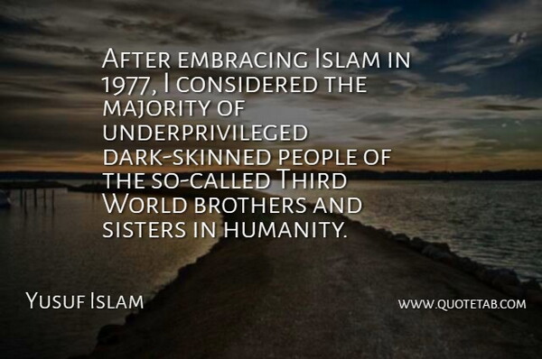 Yusuf Islam Quote About Brothers, Considered, Embracing, Islam, Majority: After Embracing Islam In 1977...