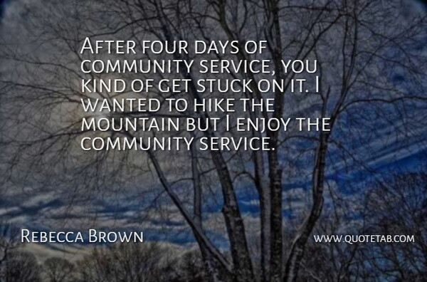 Rebecca Brown Quote About Community, Days, Enjoy, Four, Hike: After Four Days Of Community...
