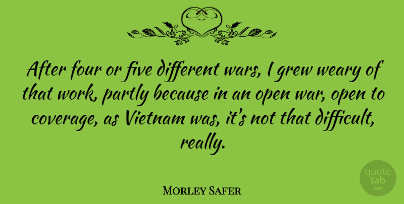 Morley Safer Quote About War, Vietnam, Four: After Four Or Five Different...