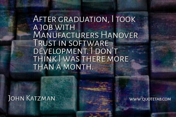 John Katzman Quote About Jobs, Thinking, Development: After Graduation I Took A...