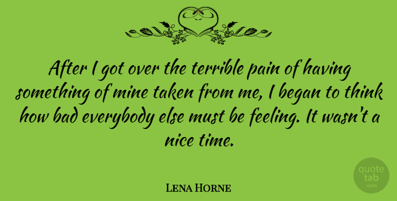 Lena Horne Quote About Love, Pain, Nice: After I Got Over The...