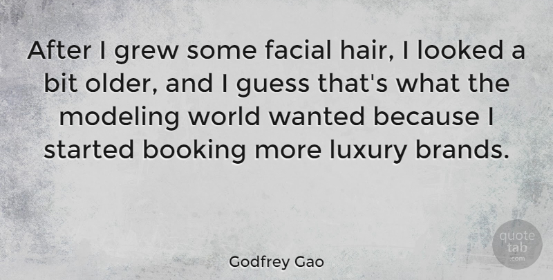 Godfrey Gao Quote About Bit, Facial, Grew, Guess, Looked: After I Grew Some Facial...