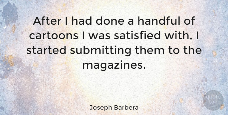 Joseph Barbera Quote About Cartoon, Done, Magazines: After I Had Done A...