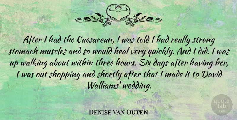 Denise Van Outen Quote About Wedding, Strong, Shopping: After I Had The Caesarean...