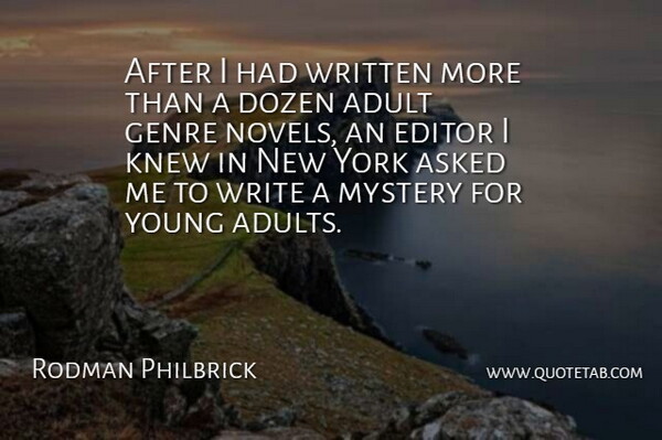Rodman Philbrick Quote About Asked, Dozen, Editor, Genre, Knew: After I Had Written More...