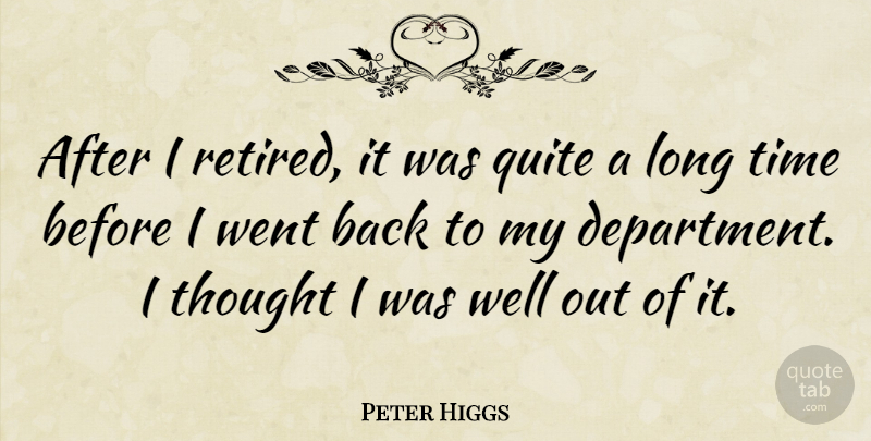 Peter Higgs Quote About Time: After I Retired It Was...