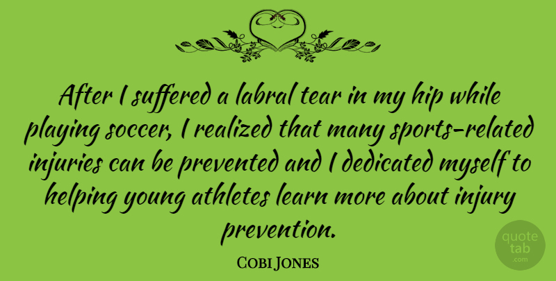 Cobi Jones Quote About Soccer, Sports, Athlete: After I Suffered A Labral...