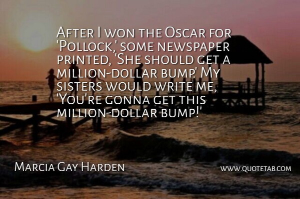 Marcia Gay Harden Quote About Gonna, Won: After I Won The Oscar...