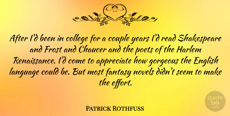 Patrick Rothfuss Quote About Appreciate, Couple, English, Fantasy, Frost: After Id Been In College...
