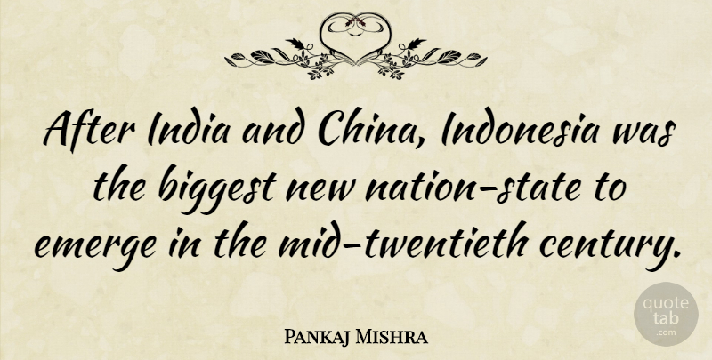 Pankaj Mishra Quote About Biggest, Emerge, Indonesia: After India And China Indonesia...