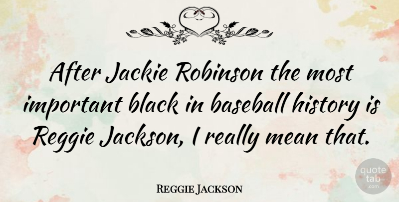Reggie Jackson Quote About Funny, Baseball, Mean: After Jackie Robinson The Most...