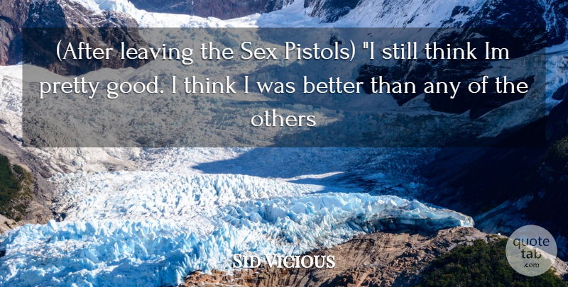 Sid Vicious Quote About Leaving, Others, Sex: After Leaving The Sex Pistols...