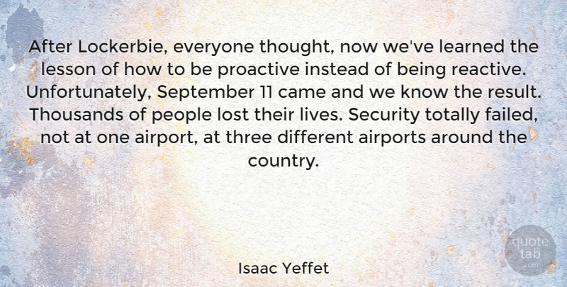 Isaac Yeffet Quote About Came, Instead, Learned, Lesson, People: After Lockerbie Everyone Thought Now...