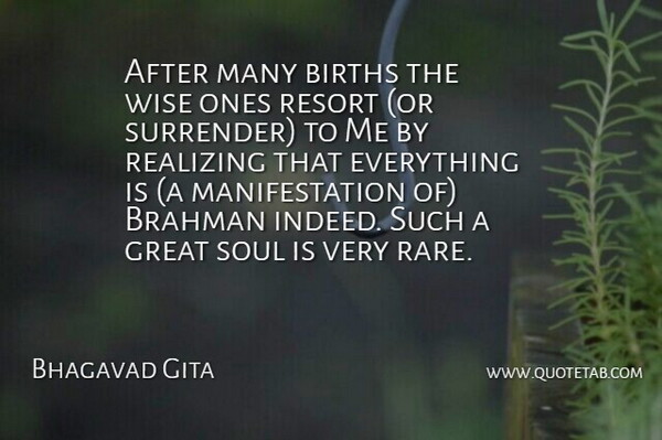Bhagavad Gita Quote About Great, Realizing, Resort, Soul, Wise: After Many Births The Wise...