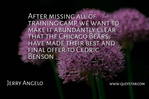Jerry Angelo Quote About Bears, Best, Chicago, Clear, Final: After Missing All Of Training...