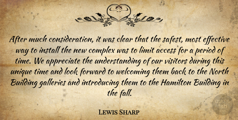 Lewis Sharp Quote About Access, Appreciate, Building, Clear, Complex: After Much Consideration It Was...