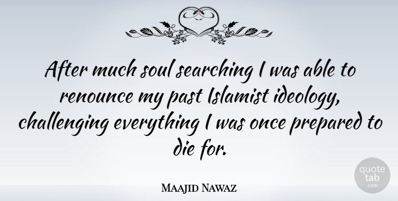 Maajid Nawaz Quote About Past, Challenges, Soul: After Much Soul Searching I...