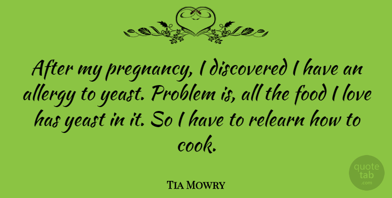 Tia Mowry Quote About Pregnancy, Allergies, Yeast: After My Pregnancy I Discovered...
