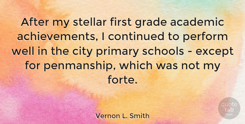 Vernon L. Smith Quote About School, Cities, Achievement: After My Stellar First Grade...