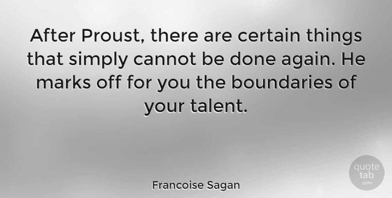 Francoise Sagan Quote About Done, Talent, Proust: After Proust There Are Certain...
