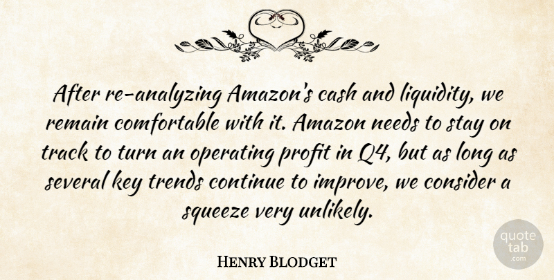 Henry Blodget Quote About Amazon, Cash, Consider, Continue, Key: After Re Analyzing Amazons Cash...