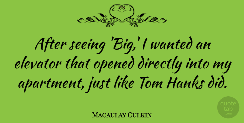 Macaulay Culkin Quote About Elevators, Bigs, Apartment: After Seeing Big I Wanted...