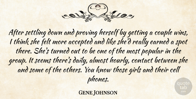 Gene Johnson Quote About Accepted, Almost, Cell, Contact, Couple: After Settling Down And Proving...