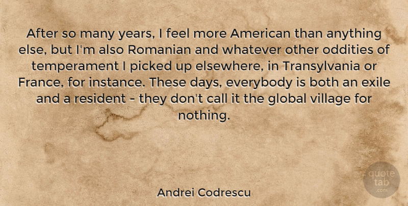 Andrei Codrescu Quote About Both, Call, Everybody, Exile, Global: After So Many Years I...