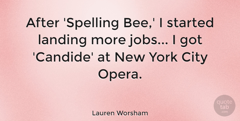 Lauren Worsham Quote About Landing, York: After Spelling Bee I Started...