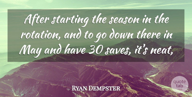 Ryan Dempster Quote About Season, Starting: After Starting The Season In...