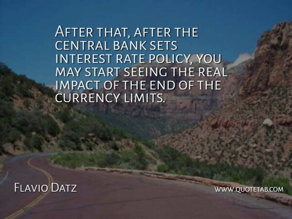 Flavio Datz Quote About Bank, Central, Currency, Impact, Interest: After That After The Central...