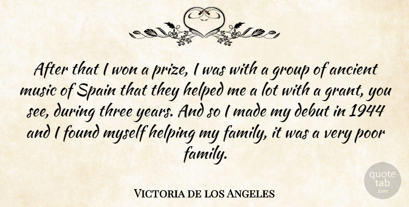 Victoria de los Angeles Quote About Ancient, Debut, Found, Group, Helped: After That I Won A...