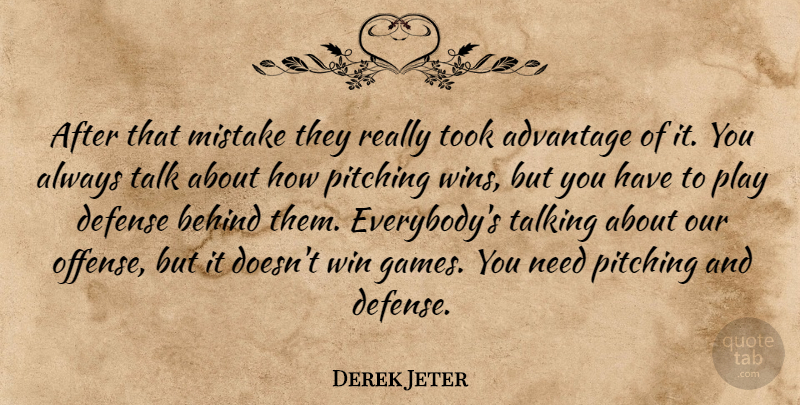 Derek Jeter Quote About Advantage, Behind, Defense, Mistake, Pitching: After That Mistake They Really...