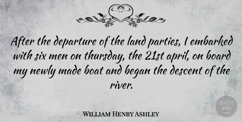 William Henry Ashley Quote About American Businessman, Began, Board, Boat, Departure: After The Departure Of The...