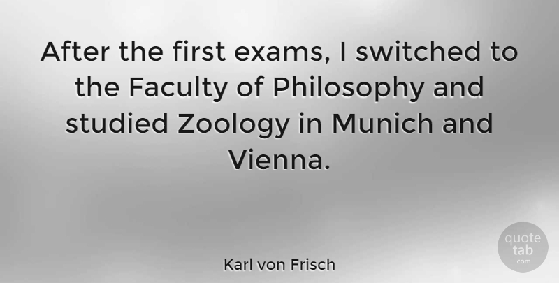 Karl von Frisch Quote About Philosophy, Munich, Firsts: After The First Exams I...
