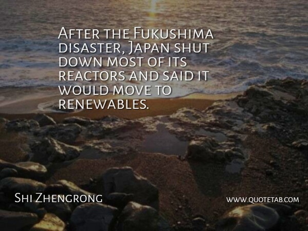 Shi Zhengrong Quote About Shut: After The Fukushima Disaster Japan...