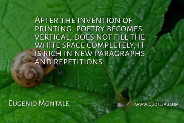 Eugenio Montale Quote About Becomes, Fill, Invention, Paragraphs, Poetry: After The Invention Of Printing...