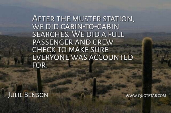 Julie Benson Quote About Check, Crew, Full, Passenger, Sure: After The Muster Station We...