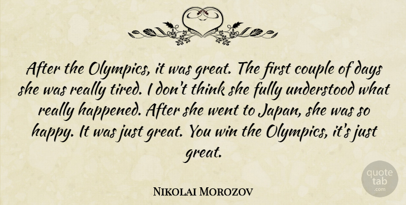 Nikolai Morozov Quote About Couple, Days, Fully, Understood, Win: After The Olympics It Was...